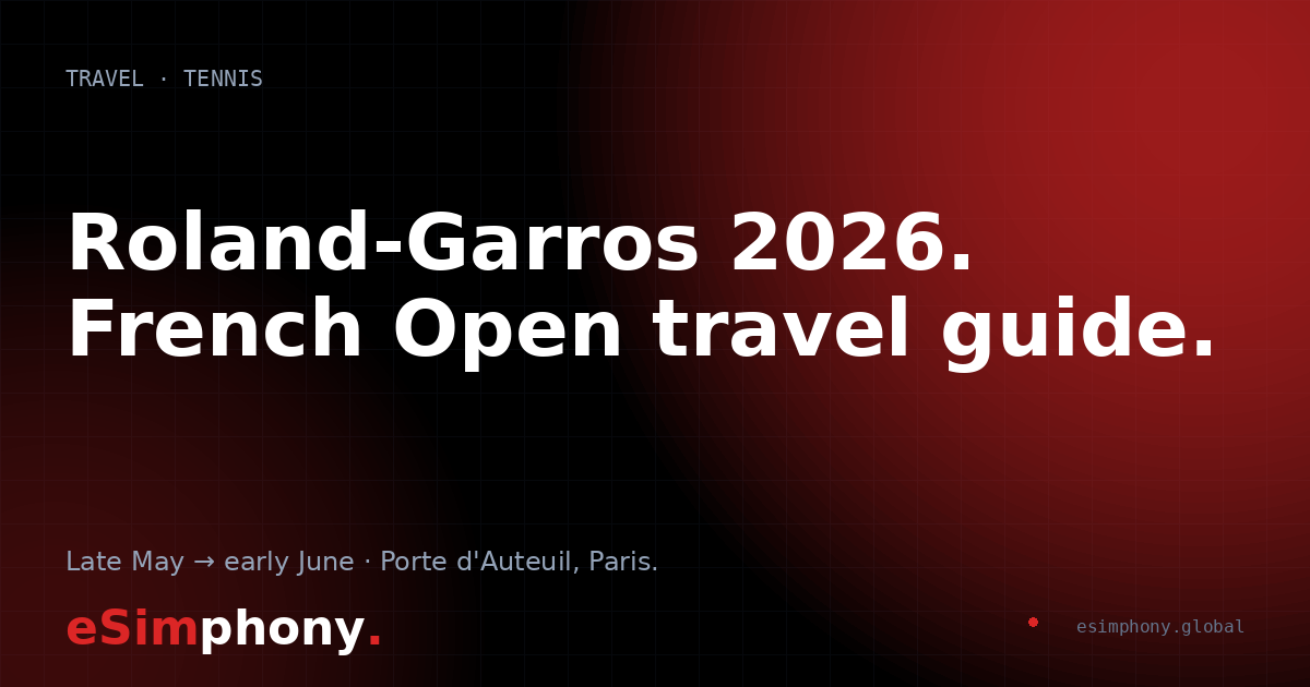 Roland-Garros 2026: French Open Travel & Connectivity Guide