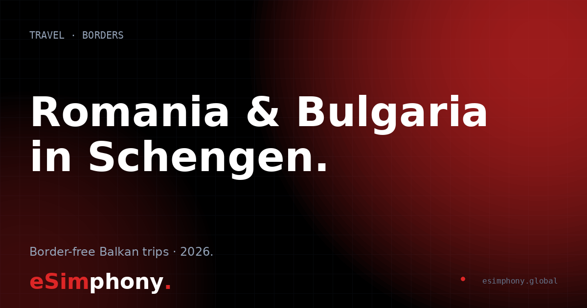 Romania & Bulgaria in Schengen: The 2026 Travel Guide for Border-Free Balkan Trips